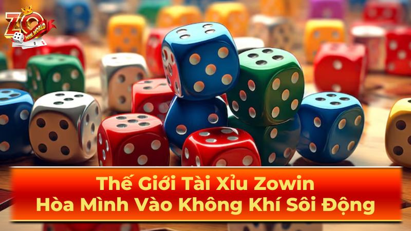 Thế Giới Tài Xỉu Zowin: Hòa Mình Vào Không Khí Sôi Động 1 Luật Chơi Tài Xỉu Cơ Bản